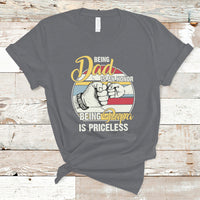 Funny Dad T Shirt Being Dad is an Honor Being Papa is Priceless Fathers Day - Wonder Print Shop
