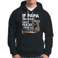 Funny Dad Hoodie Funny If Papa Can't Fix It We're All Screwed Handyman Dad Father's Day - Wonder Print Shop