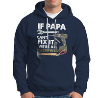 Funny Dad Hoodie Funny If Papa Can't Fix It We're All Screwed Handyman Dad Father's Day - Wonder Print Shop