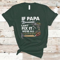 Funny Dad T Shirt Funny If Papa Can't Fix It We're All Screwed Handyman Dad Father's Day - Wonder Print Shop