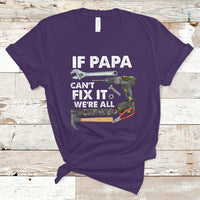 Funny Dad T Shirt Funny If Papa Can't Fix It We're All Screwed Handyman Dad Father's Day - Wonder Print Shop