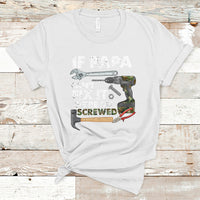 Funny Dad T Shirt Funny If Papa Can't Fix It We're All Screwed Handyman Dad Father's Day - Wonder Print Shop
