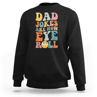 Dad Joke Sweatshirt Men Dad Jokes Are How Eye Roll Funny Dad Gift Daddy Pun Joke - Wonder Print Shop