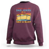 Dad Joke Sweatshirt I Keep All My Dad Jokes In A Dad-A-Base Funny Daddy Vintage - Wonder Print Shop