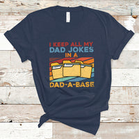 Dad Joke T Shirt I Keep All My Dad Jokes In A Dad-A-Base Funny Daddy Vintage - Wonder Print Shop