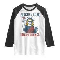 Funny 4th of July Statue of Liberty Cocktail Raglan Shirt Retro Bitches Love Independence