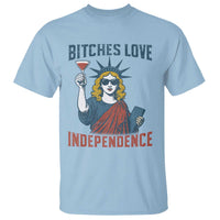 Funny 4th of July Statue of Liberty Cocktail T Shirt Retro Bitches Love Independence