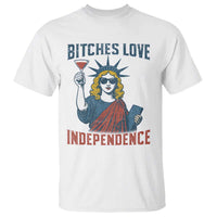 Funny 4th of July Statue of Liberty Cocktail T Shirt Retro Bitches Love Independence