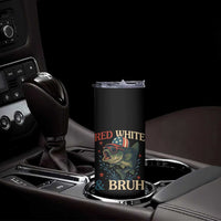 Retro Red White And Bruh Fishing Skinny Tumbler Funny Patriotic Bass 4th Of July