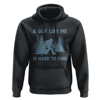 Funny Bigfoot Sasquatch Hoodie A Guy Like Me Is Hard To Find Forest Silhouette - Wonder Print Shop