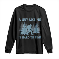 Funny Bigfoot Sasquatch Long Sleeve Shirt A Guy Like Me Is Hard To Find Forest Silhouette - Wonder Print Shop