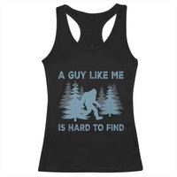 Funny Bigfoot Sasquatch Racerback Tank Top A Guy Like Me Is Hard To Find Forest Silhouette - Wonder Print Shop