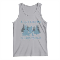 Funny Bigfoot Sasquatch Tank Top A Guy Like Me Is Hard To Find Forest Silhouette - Wonder Print Shop