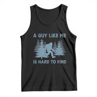 Funny Bigfoot Sasquatch Tank Top A Guy Like Me Is Hard To Find Forest Silhouette - Wonder Print Shop