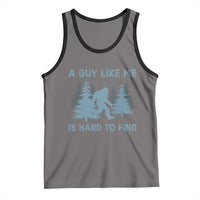 Funny Bigfoot Sasquatch Tank Top A Guy Like Me Is Hard To Find Forest Silhouette - Wonder Print Shop