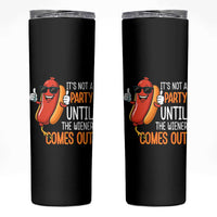 It's Not A Party Until The Wiener Comes Out Skinny Tumbler Funny Hot Dog Joke BBQ 4th of July Cookout - Wonder Print Shop