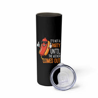It's Not A Party Until The Wiener Comes Out Skinny Tumbler Funny Hot Dog Joke BBQ 4th of July Cookout - Wonder Print Shop