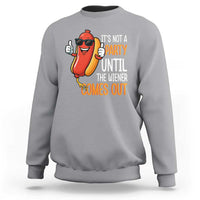 It's Not A Party Until The Wiener Comes Out Sweatshirt Funny Hot Dog Joke BBQ 4th of July Cookout - Wonder Print Shop