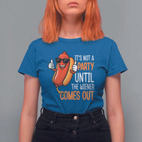 It's Not A Party Until The Wiener Comes Out T Shirt For Women Funny Hot Dog Joke BBQ 4th of July Cookout - Wonder Print Shop