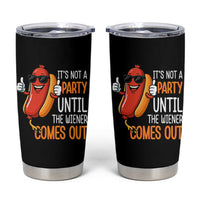 It's Not A Party Until The Wiener Comes Out Tumbler Cup Funny Hot Dog Joke BBQ 4th of July Cookout - Wonder Print Shop