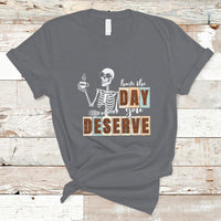 Funny Quotes T Shirt Have The Day You Deserve Karma Sarcastic Skeleton - Wonder Print Shop