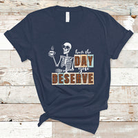 Funny Quotes T Shirt Have The Day You Deserve Karma Sarcastic Skeleton - Wonder Print Shop