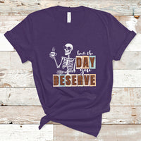 Funny Quotes T Shirt Have The Day You Deserve Karma Sarcastic Skeleton - Wonder Print Shop