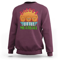 Daddy's Little Meatball Sweatshirt Dad's Favorite Child Father's Day - Wonder Print Shop