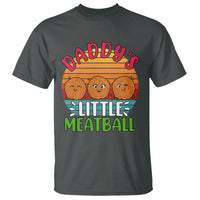 Daddy's Little Meatball T Shirt Dad's Favorite Child Father's Day - Wonder Print Shop