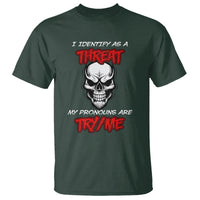 Funny Pronoun Skull T Shirt I Identify As A Threat My Pronouns Are Try Me - Wonder Print Shop