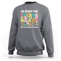 Funny 4th Grade Sweatshirt I'm Ready For Fourth Grade But Is It Ready For Me Retro Groovy - Wonder Print Shop