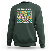 Funny 4th Grade Sweatshirt I'm Ready For Fourth Grade But Is It Ready For Me Retro Groovy - Wonder Print Shop