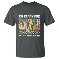 Funny 4th Grade T Shirt I'm Ready For Fourth Grade But Is It Ready For Me Retro Groovy - Wonder Print Shop