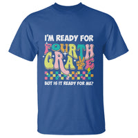 Funny 4th Grade T Shirt I'm Ready For Fourth Grade But Is It Ready For Me Retro Groovy - Wonder Print Shop