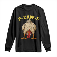 Funny F Caw F Bending Over Chicken Meme Long Sleeve Shirt Upside Down Head Poultry Humor - Wonder Print Shop