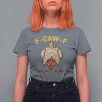 Funny F Caw F Bending Over Chicken Meme T Shirt For Women Upside Down Head Poultry Humor - Wonder Print Shop