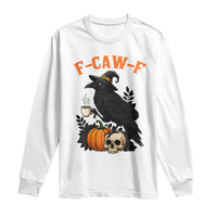 F Caw F Raven Witch Coffee Long Sleeve Shirt Funny Halloween Sarcastic Gothic Bird with Attitude - Wonder Print Shop