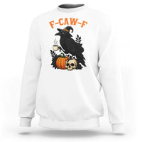 F Caw F Raven Witch Coffee Sweatshirt Funny Halloween Sarcastic Gothic Bird with Attitude - Wonder Print Shop