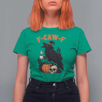 F Caw F Raven Witch Coffee T Shirt For Women Funny Halloween Sarcastic Gothic Bird with Attitude - Wonder Print Shop