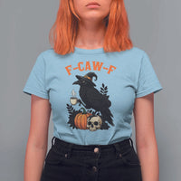 F Caw F Raven Witch Coffee T Shirt For Women Funny Halloween Sarcastic Gothic Bird with Attitude - Wonder Print Shop