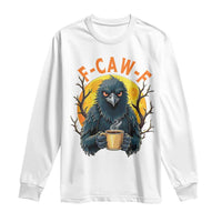 F Caw F Raven Coffee Long Sleeve Shirt Funny Halloween Sarcastic Gothic Bird with Attitude - Wonder Print Shop