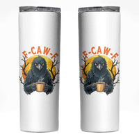 F Caw F Raven Coffee Skinny Tumbler Funny Halloween Sarcastic Gothic Bird with Attitude - Wonder Print Shop