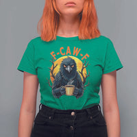 F Caw F Raven Coffee T Shirt For Women Funny Halloween Sarcastic Gothic Bird with Attitude - Wonder Print Shop