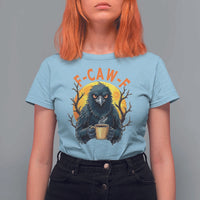 F Caw F Raven Coffee T Shirt For Women Funny Halloween Sarcastic Gothic Bird with Attitude - Wonder Print Shop