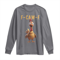 F Caw F Classic Chicken Scream Long Sleeve Shirt Poultry Joke Farm Life Humor - Wonder Print Shop