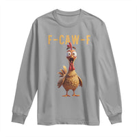F Caw F Classic Chicken Scream Long Sleeve Shirt Poultry Joke Farm Life Humor - Wonder Print Shop