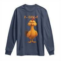 Funny F Caw F Fed Up Chicken Meme Long Sleeve Shirt Sarcastic Bird Humor Mood Swing - Wonder Print Shop