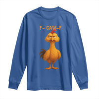 Funny F Caw F Fed Up Chicken Meme Long Sleeve Shirt Sarcastic Bird Humor Mood Swing - Wonder Print Shop