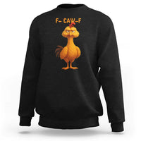 Funny F Caw F Fed Up Chicken Meme Sweatshirt Sarcastic Bird Humor Mood Swing - Wonder Print Shop