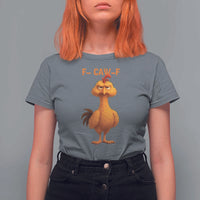 Funny F Caw F Fed Up Chicken Meme T Shirt For Women Sarcastic Bird Humor Mood Swing - Wonder Print Shop